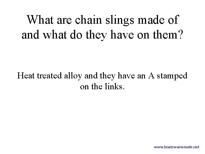 What are chain slings made of and what do they have on them? Heat