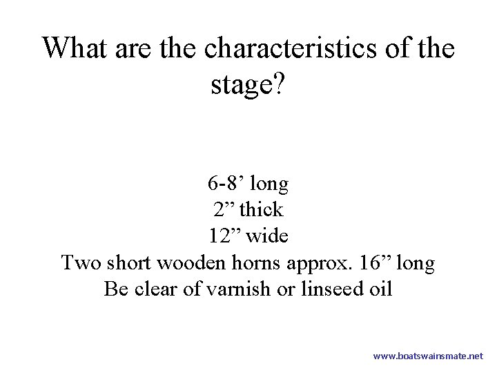 What are the characteristics of the stage? 6 -8’ long 2” thick 12” wide