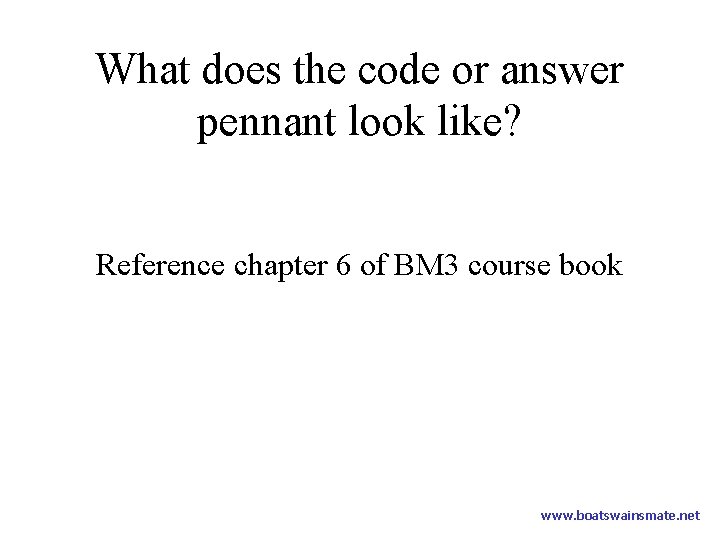 What does the code or answer pennant look like? Reference chapter 6 of BM