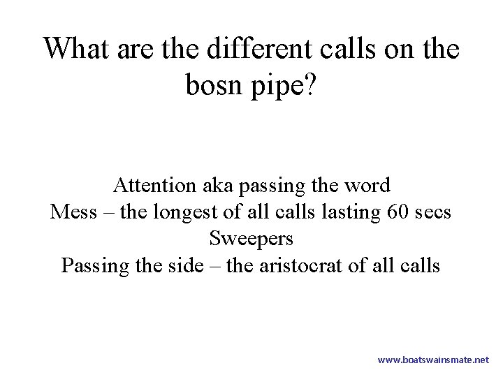 What are the different calls on the bosn pipe? Attention aka passing the word