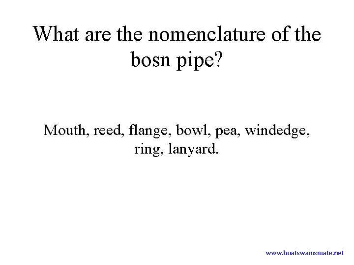 What are the nomenclature of the bosn pipe? Mouth, reed, flange, bowl, pea, windedge,