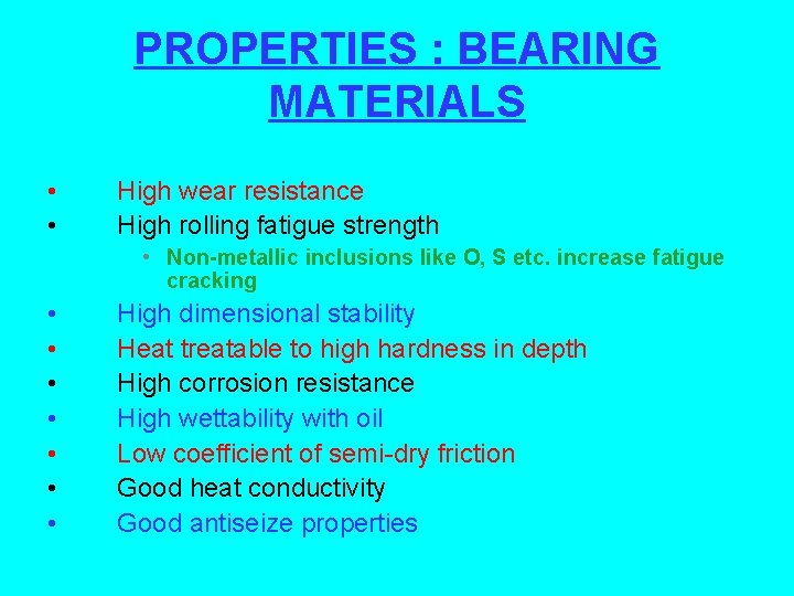 PROPERTIES : BEARING MATERIALS • • High wear resistance High rolling fatigue strength •