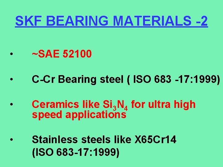 SKF BEARING MATERIALS -2 • ~SAE 52100 • C-Cr Bearing steel ( ISO 683