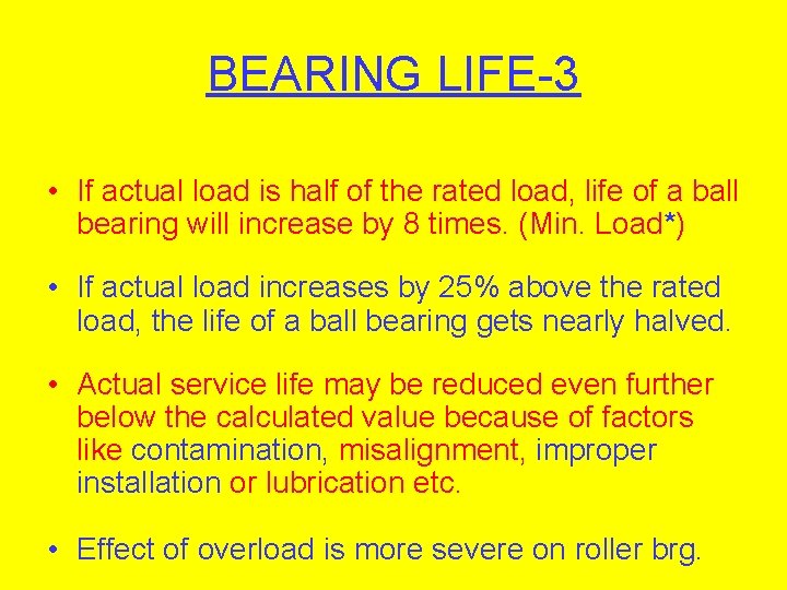BEARING LIFE-3 • If actual load is half of the rated load, life of