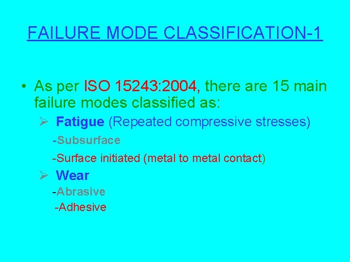 FAILURE MODE CLASSIFICATION-1 • As per ISO 15243: 2004, there are 15 main failure