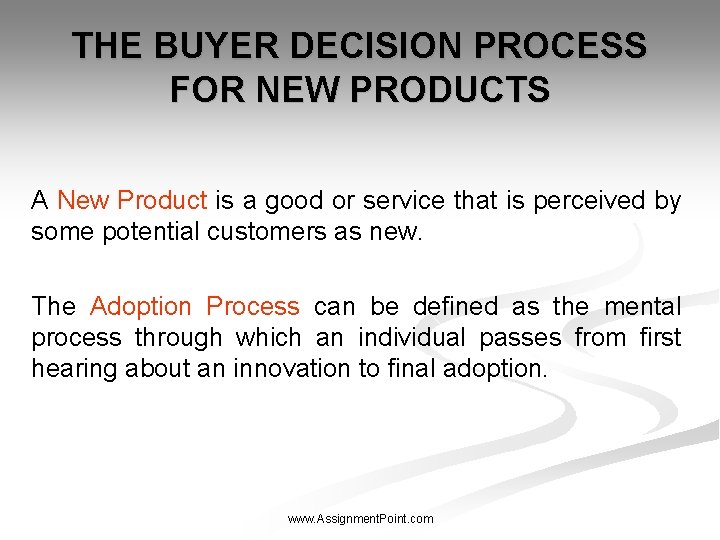 THE BUYER DECISION PROCESS FOR NEW PRODUCTS A New Product is a good or