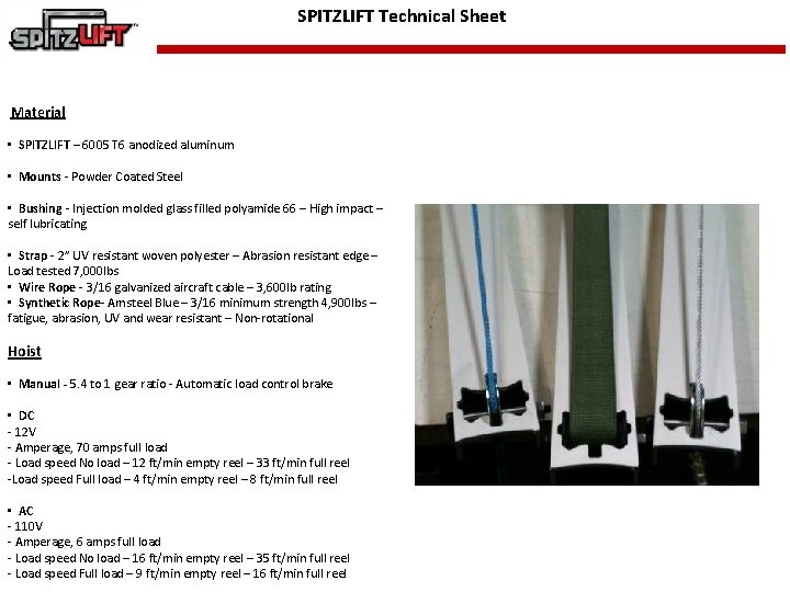 SPITZLIFT Technical Sheet Material • SPITZLIFT – 6005 T 6 anodized aluminum • Mounts