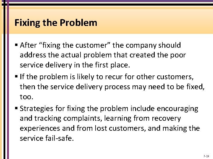 Fixing the Problem § After “fixing the customer” the company should address the actual