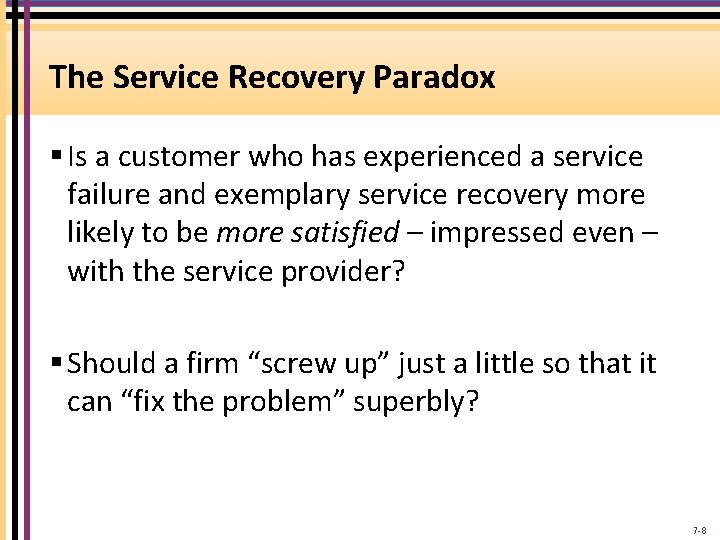 The Service Recovery Paradox § Is a customer who has experienced a service failure