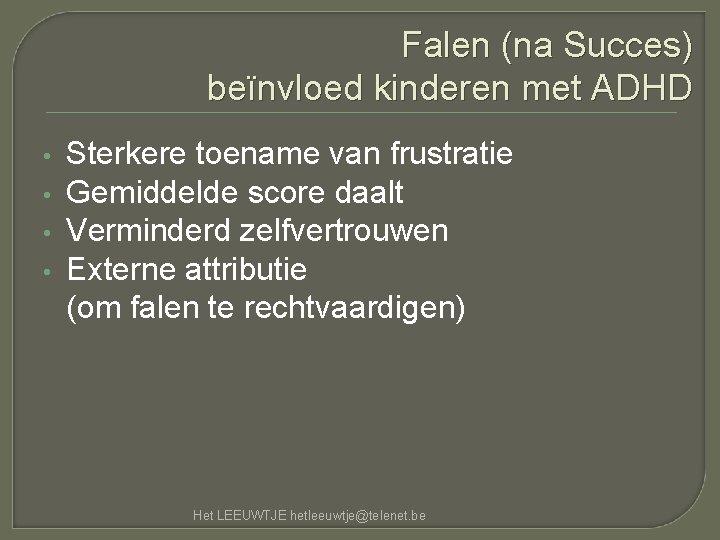 Falen (na Succes) beïnvloed kinderen met ADHD • • Sterkere toename van frustratie Gemiddelde