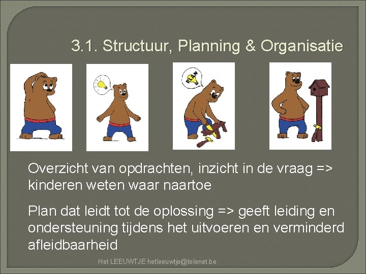 3. 1. Structuur, Planning & Organisatie Overzicht van opdrachten, inzicht in de vraag =>