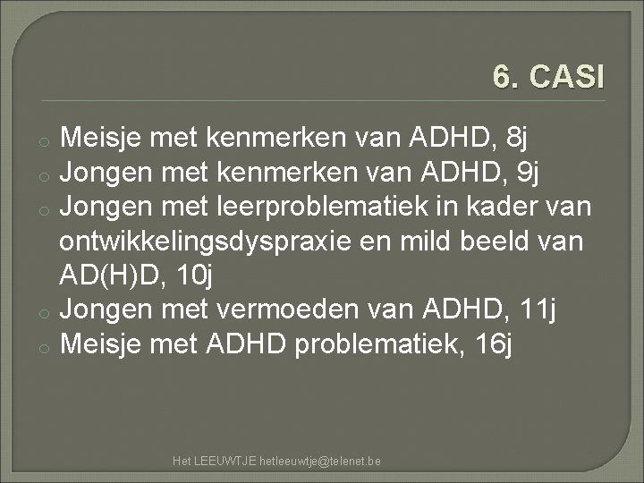 6. CASI Meisje met kenmerken van ADHD, 8 j o Jongen met kenmerken van