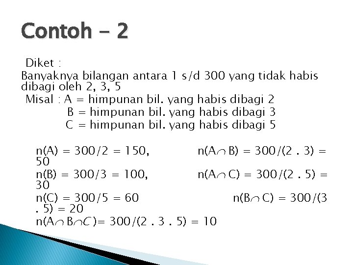 Contoh - 2 Diket : Banyaknya bilangan antara 1 s/d 300 yang tidak habis