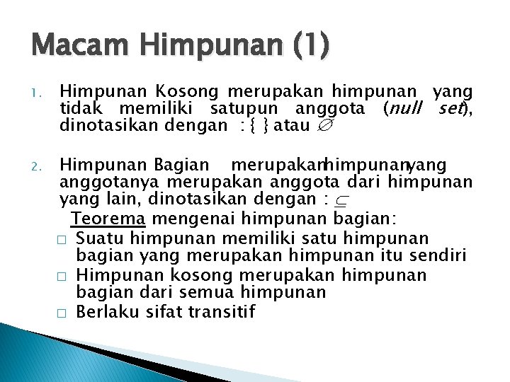 Macam Himpunan (1) 1. Himpunan Kosong merupakan himpunan yang tidak memiliki satupun anggota (null