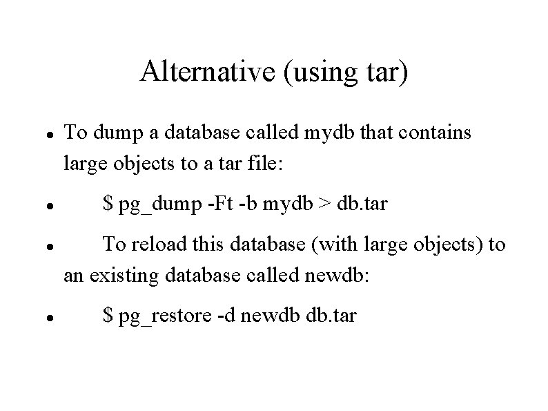 Alternative (using tar) To dump a database called mydb that contains large objects to