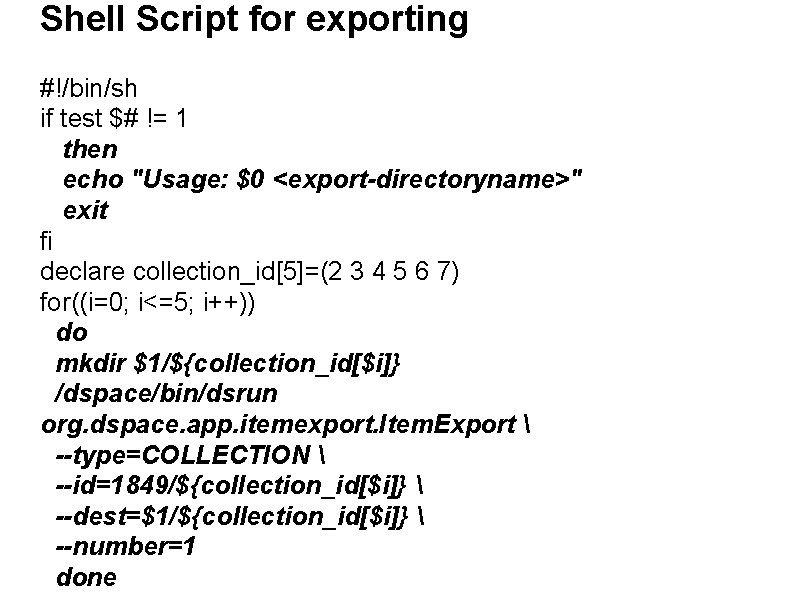 Shell Script for exporting #!/bin/sh if test $# != 1 then echo "Usage: $0