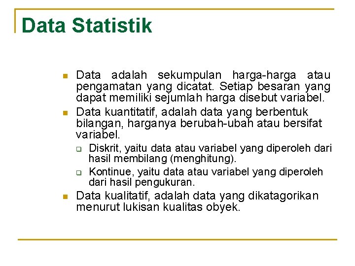 Data Statistik n n Data adalah sekumpulan harga-harga atau pengamatan yang dicatat. Setiap besaran