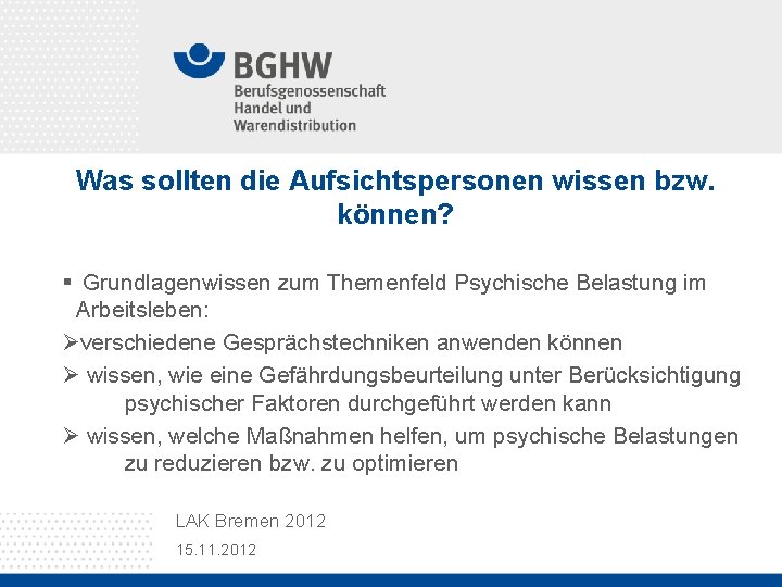 Was sollten die Aufsichtspersonen wissen bzw. können? § Grundlagenwissen zum Themenfeld Psychische Belastung im