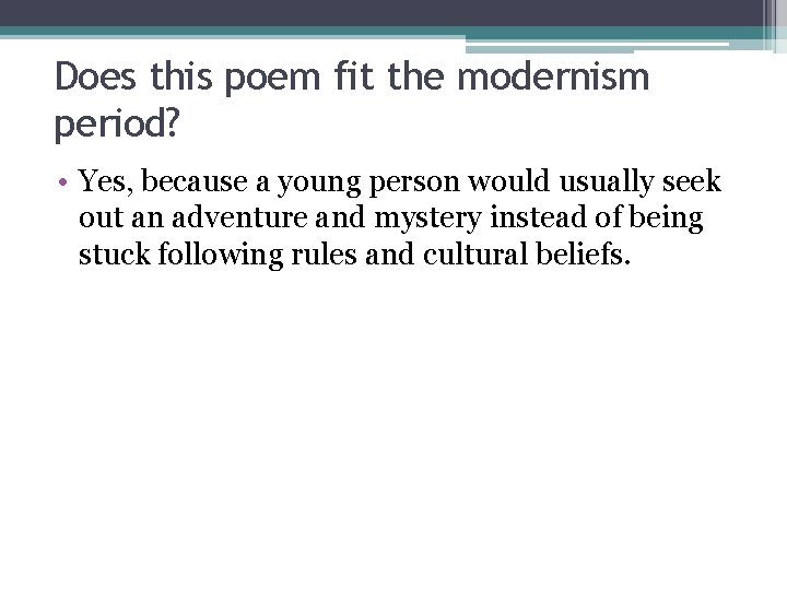 Does this poem fit the modernism period? • Yes, because a young person would