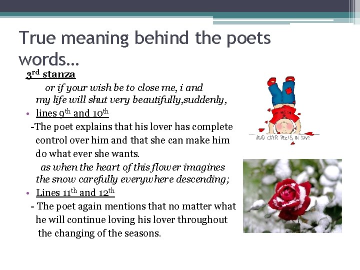 True meaning behind the poets words… 3 rd stanza or if your wish be