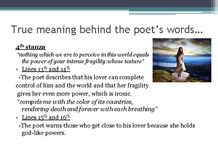 True meaning behind the poet’s words… 4 th stanza “nothing which we are to