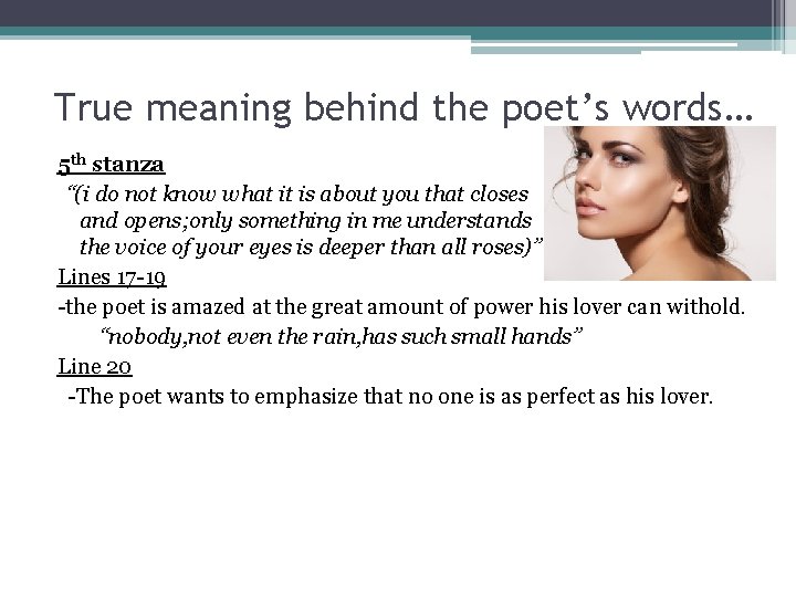 True meaning behind the poet’s words… 5 th stanza “(i do not know what