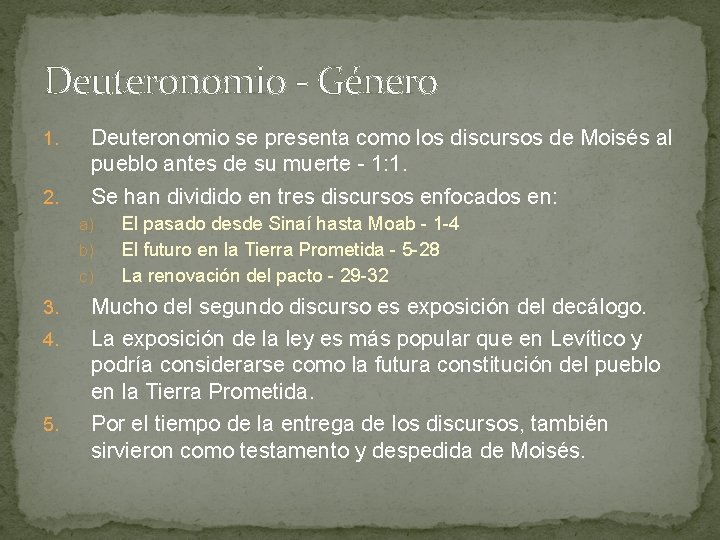 Deuteronomio - Género 1. 2. Deuteronomio se presenta como los discursos de Moisés al