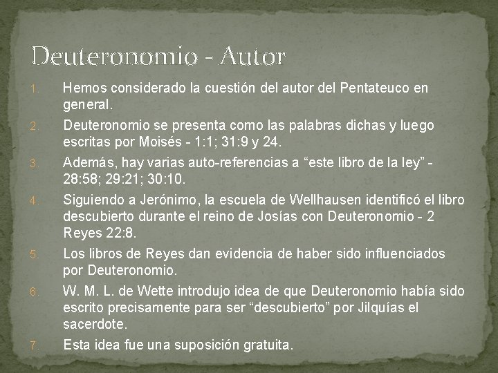 Deuteronomio - Autor 1. Hemos considerado la cuestión del autor del Pentateuco en general.