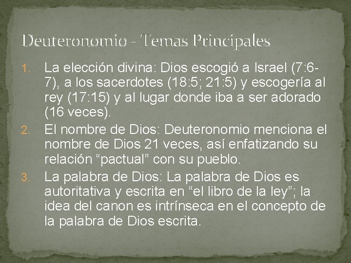 Deuteronomio - Temas Principales La elección divina: Dios escogió a Israel (7: 67), a
