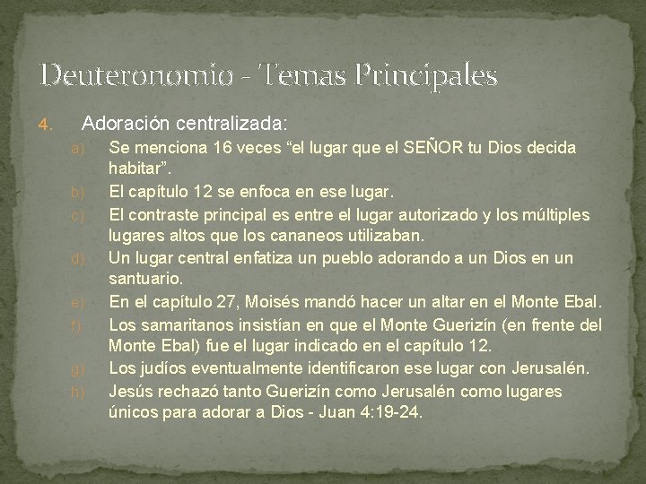 Deuteronomio - Temas Principales Adoración centralizada: 4. a) b) c) d) e) f) g)