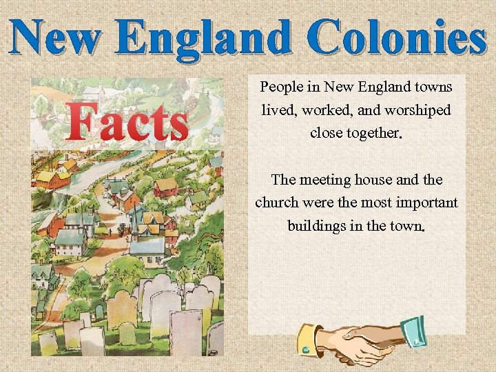 New England Colonies Facts People in New England towns lived, worked, and worshiped close