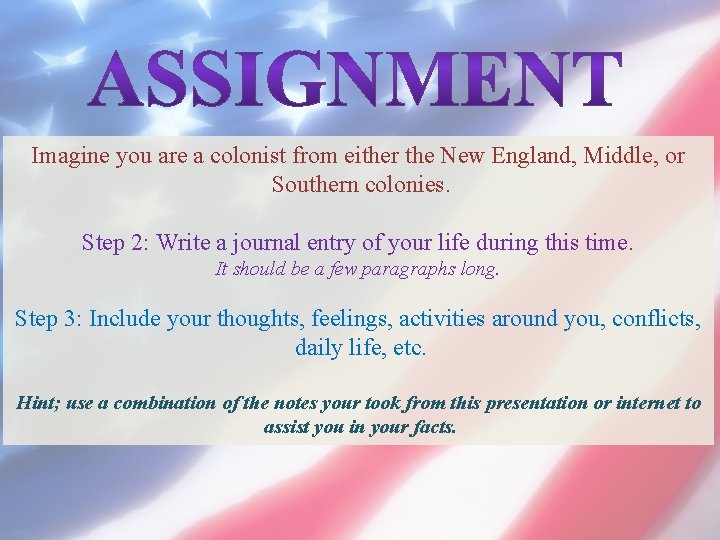 Imagine you are a colonist from either the New England, Middle, or Southern colonies.