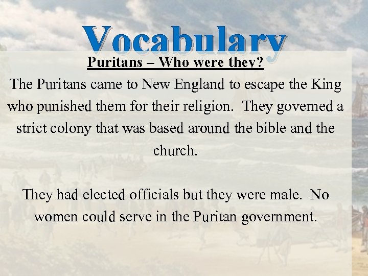 Vocabulary Puritans – Who were they? The Puritans came to New England to escape