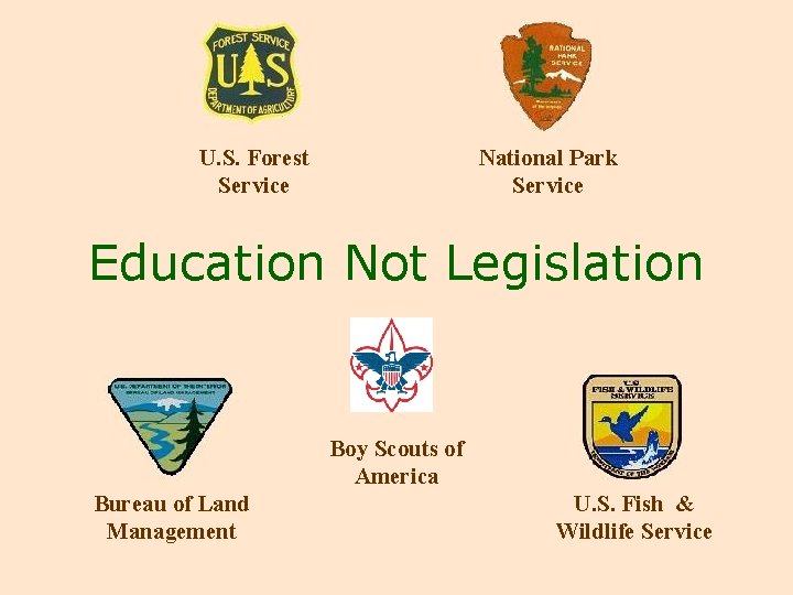 U. S. Forest Service National Park Service Education Not Legislation Boy Scouts of America