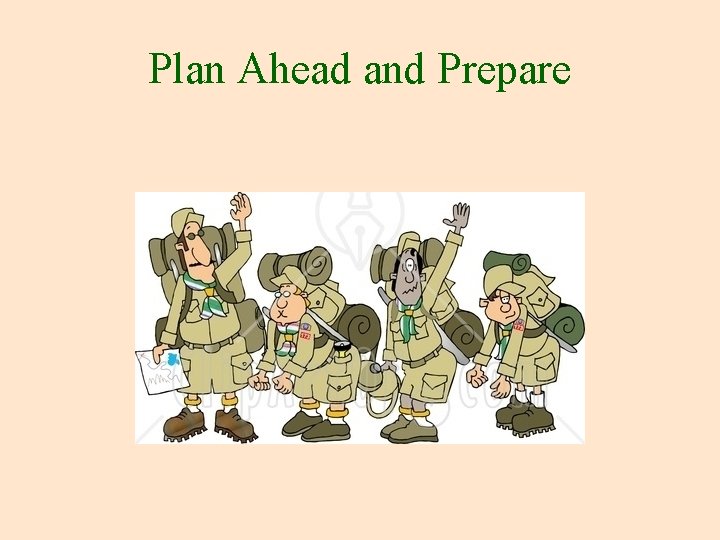 Plan Ahead and Prepare 