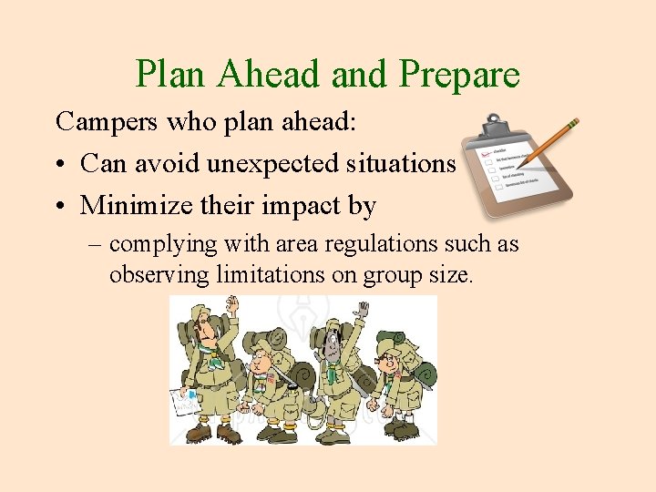 Plan Ahead and Prepare Campers who plan ahead: • Can avoid unexpected situations •