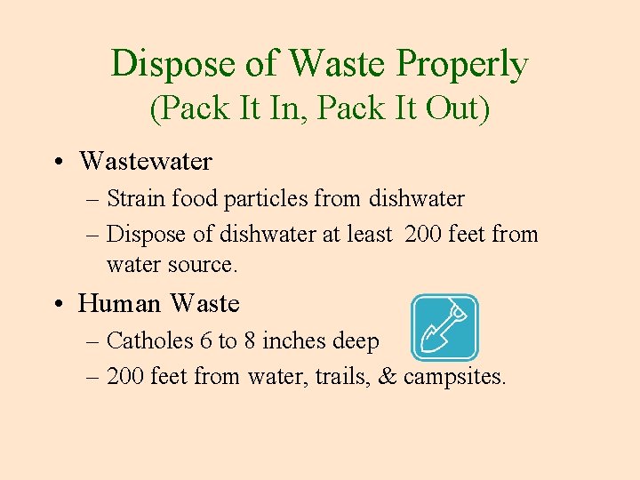 Dispose of Waste Properly (Pack It In, Pack It Out) • Wastewater – Strain