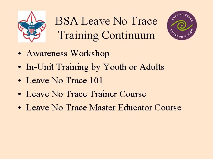 BSA Leave No Trace Training Continuum • • • Awareness Workshop In-Unit Training by
