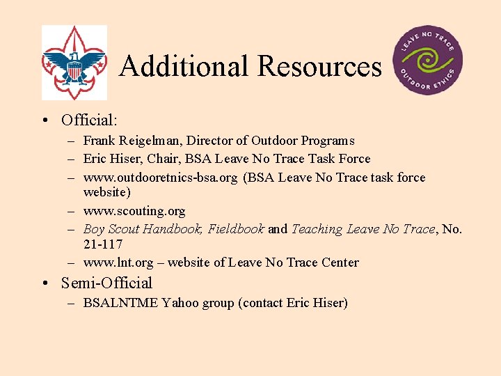 Additional Resources • Official: – Frank Reigelman, Director of Outdoor Programs – Eric Hiser,