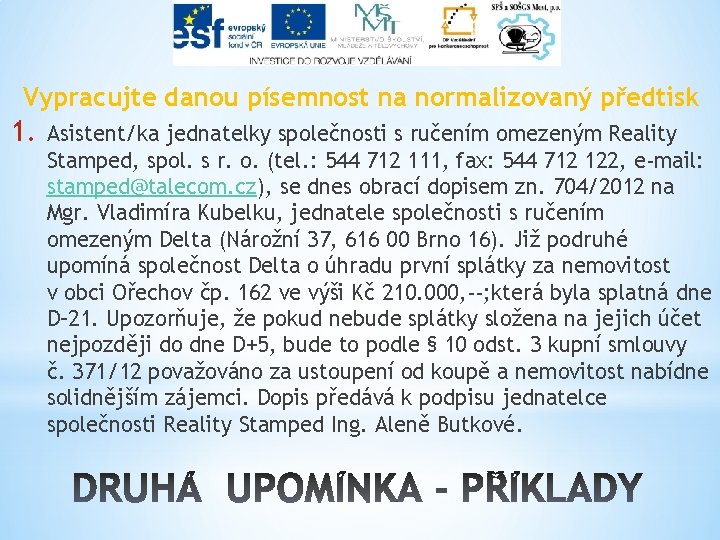 Vypracujte danou písemnost na normalizovaný předtisk 1. Asistent/ka jednatelky společnosti s ručením omezeným Reality