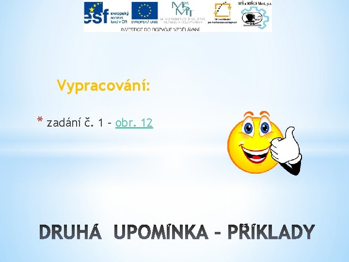 Vypracování: * zadání č. 1 – obr. 12 