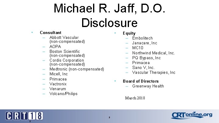 Michael R. Jaff, D. O. Disclosure • Consultant – Abbott Vascular (non-compensated) – AOPA