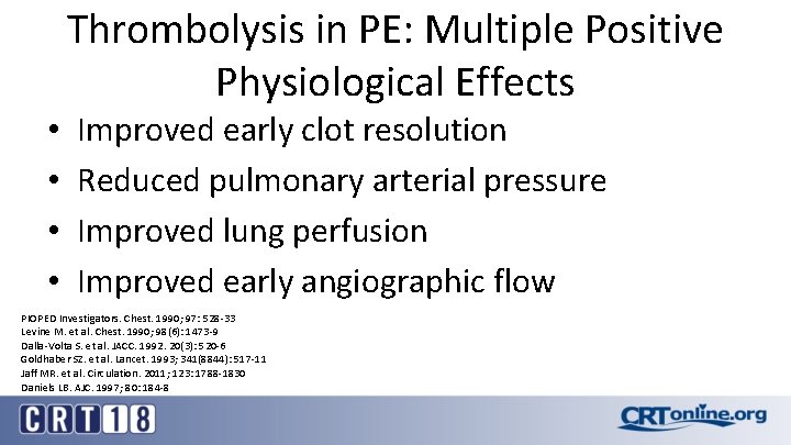 Thrombolysis in PE: Multiple Positive Physiological Effects • • Improved early clot resolution Reduced