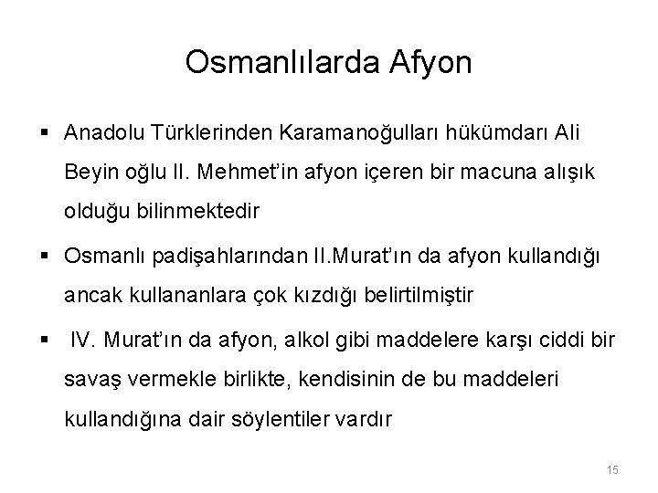 Osmanlılarda Afyon § Anadolu Türklerinden Karamanoğulları hükümdarı Ali Beyin oğlu II. Mehmet’in afyon içeren