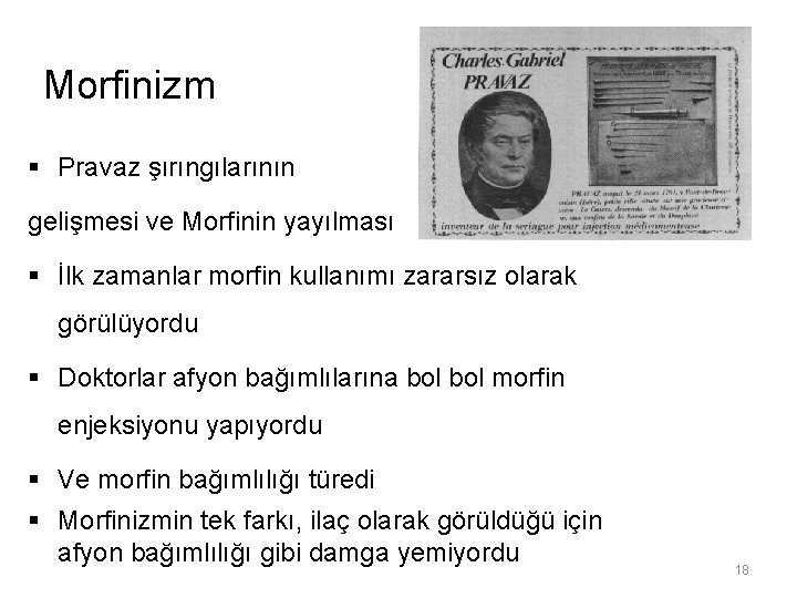 Morfinizm § Pravaz şırıngılarının gelişmesi ve Morfinin yayılması § İlk zamanlar morfin kullanımı zararsız