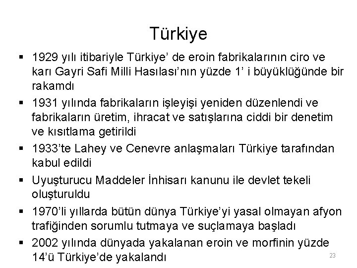 Türkiye § 1929 yılı itibariyle Türkiye’ de eroin fabrikalarının ciro ve karı Gayri Safi
