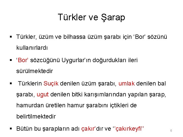 Türkler ve Şarap § Türkler, üzüm ve bilhassa üzüm şarabı için ‘Bor’ sözünü kullanırlardı