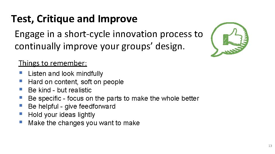 Test, Critique and Improve Engage in a short-cycle innovation process to continually improve your