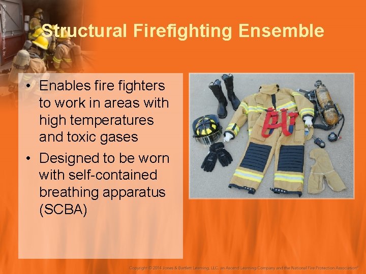 Structural Firefighting Ensemble • Enables fire fighters to work in areas with high temperatures