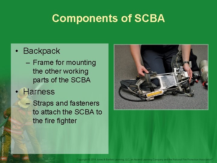 Components of SCBA • Backpack – Frame for mounting the other working parts of